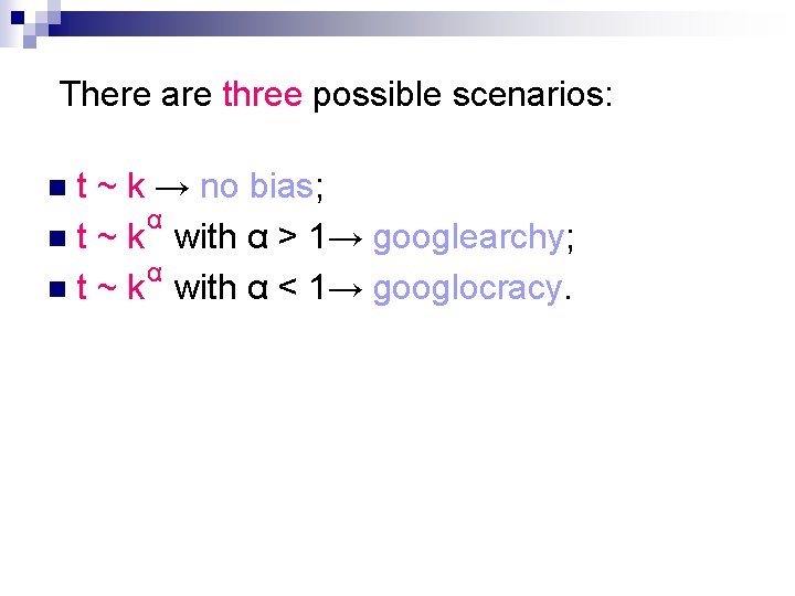 There are three possible scenarios: t ~ k → no bias; α n t