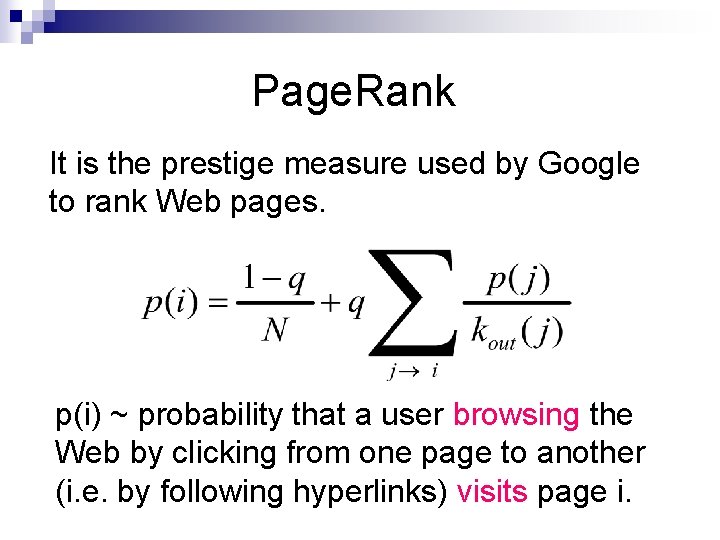 Page. Rank It is the prestige measure used by Google to rank Web pages.