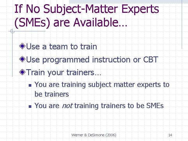 If No Subject-Matter Experts (SMEs) are Available… Use a team to train Use programmed