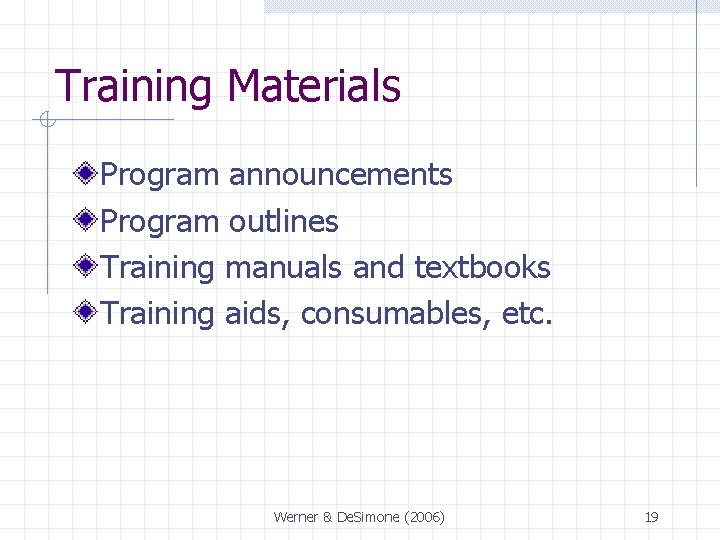 Training Materials Program announcements Program outlines Training manuals and textbooks Training aids, consumables, etc.