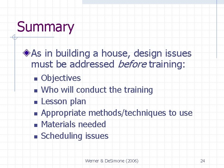 Summary As in building a house, design issues must be addressed before training: n