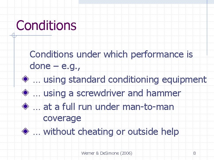 Conditions under which performance is done – e. g. , … using standard conditioning