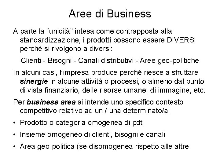 Aree di Business A parte la “unicità” intesa come contrapposta alla standardizzazione, i prodotti
