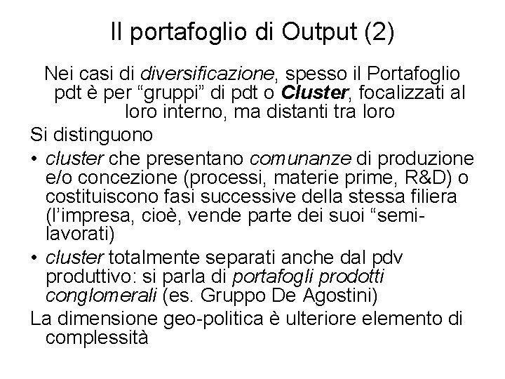 Il portafoglio di Output (2) Nei casi di diversificazione, spesso il Portafoglio pdt è