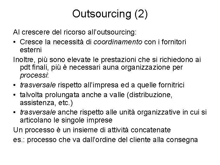 Outsourcing (2) Al crescere del ricorso all’outsourcing: • Cresce la necessità di coordinamento con