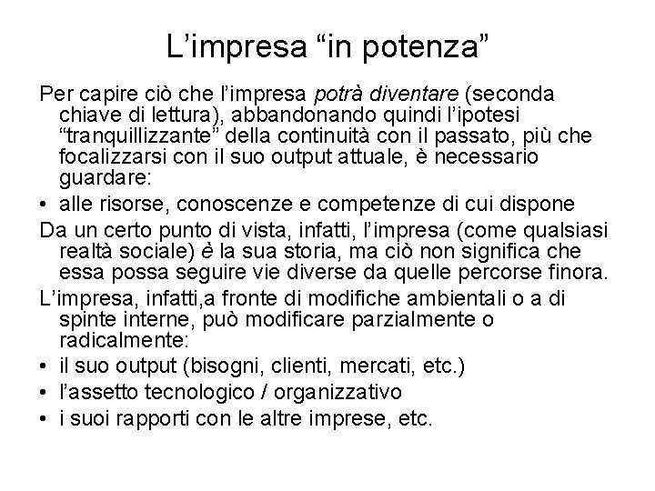 L’impresa “in potenza” Per capire ciò che l’impresa potrà diventare (seconda chiave di lettura),