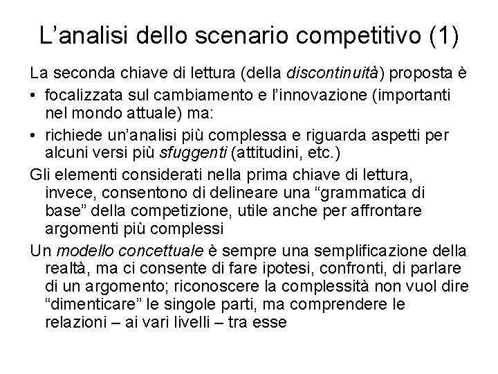 L’analisi dello scenario competitivo (1) La seconda chiave di lettura (della discontinuità) proposta è