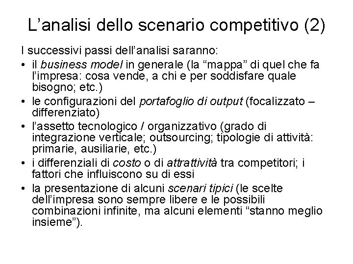 L’analisi dello scenario competitivo (2) I successivi passi dell’analisi saranno: • il business model