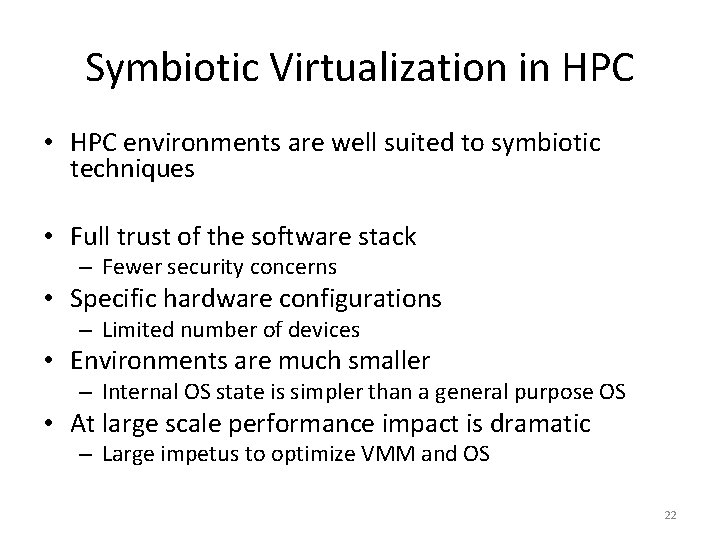 Symbiotic Virtualization in HPC • HPC environments are well suited to symbiotic techniques • Symbiotic Virtualization in HPC • HPC environments are well suited to symbiotic techniques •