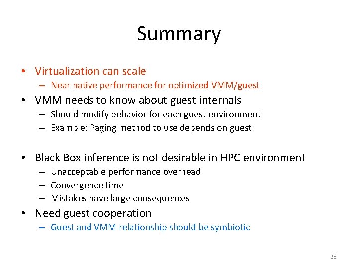 Summary • Virtualization can scale – Near native performance for optimized VMM/guest • VMM Summary • Virtualization can scale – Near native performance for optimized VMM/guest • VMM