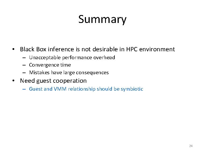Summary • Black Box inference is not desirable in HPC environment – Unacceptable performance Summary • Black Box inference is not desirable in HPC environment – Unacceptable performance