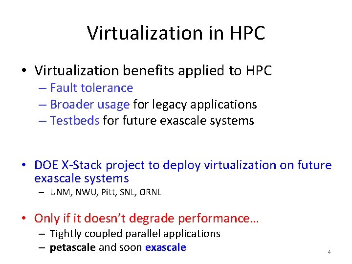 Virtualization in HPC • Virtualization benefits applied to HPC – Fault tolerance – Broader Virtualization in HPC • Virtualization benefits applied to HPC – Fault tolerance – Broader