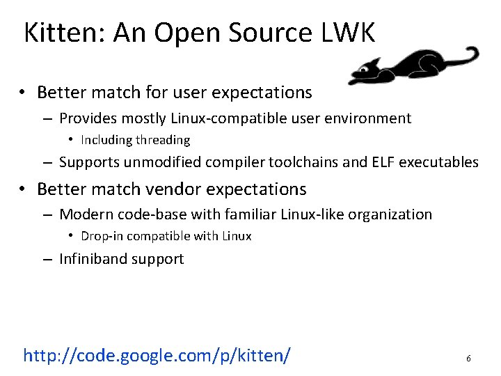 Kitten: An Open Source LWK • Better match for user expectations – Provides mostly Kitten: An Open Source LWK • Better match for user expectations – Provides mostly