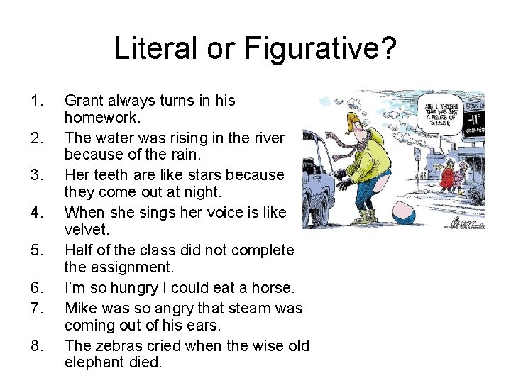 Literal or Figurative? 1. 2. 3. 4. 5. 6. 7. 8. Grant always turns