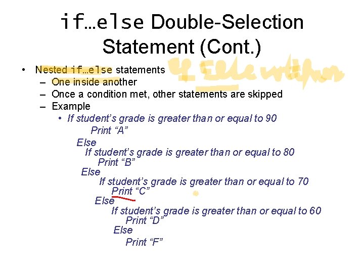 if…else Double-Selection Statement (Cont. ) • Nested if…else statements – One inside another – if…else Double-Selection Statement (Cont. ) • Nested if…else statements – One inside another –