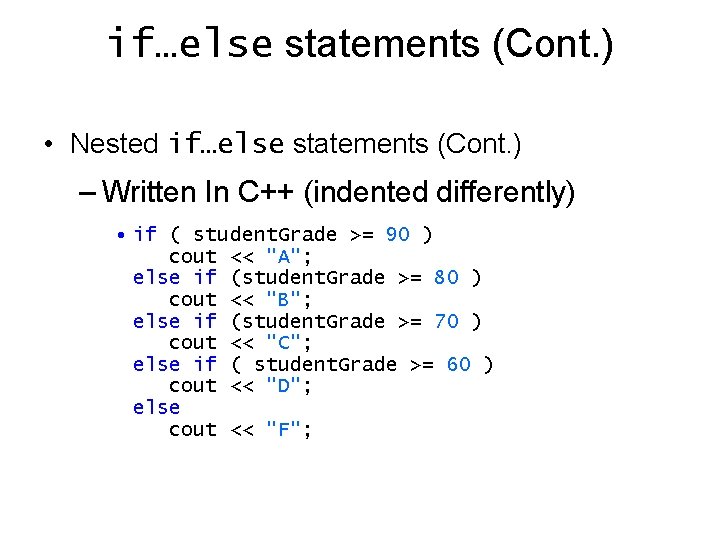if…else statements (Cont. ) • Nested if…else statements (Cont. ) – Written In C++ if…else statements (Cont. ) • Nested if…else statements (Cont. ) – Written In C++
