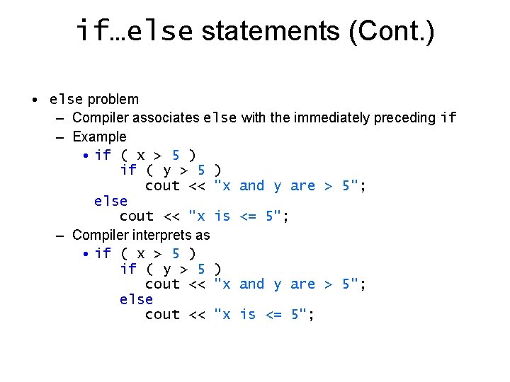 if…else statements (Cont. ) • else problem – Compiler associates else with the immediately if…else statements (Cont. ) • else problem – Compiler associates else with the immediately