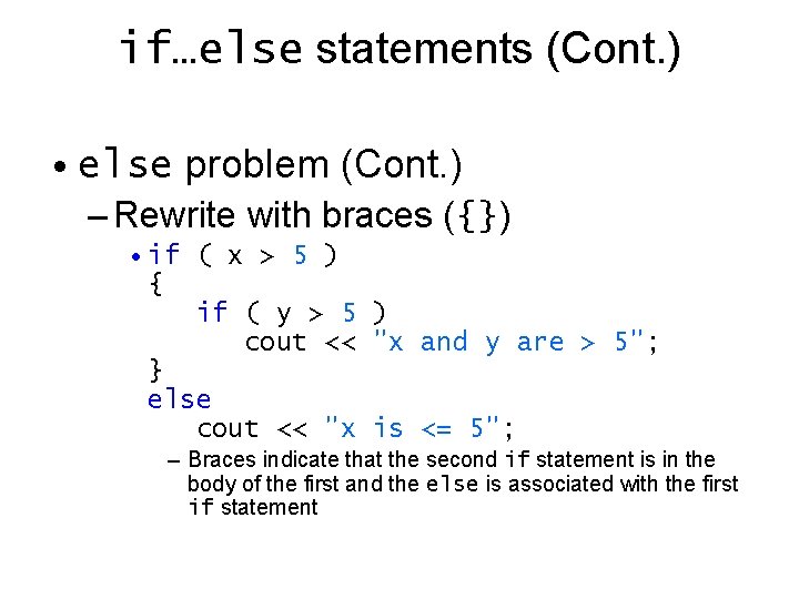 if…else statements (Cont. ) • else problem (Cont. ) – Rewrite with braces ({}) if…else statements (Cont. ) • else problem (Cont. ) – Rewrite with braces ({})