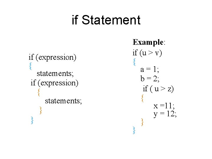 if Statement if (expression) { statements; } } Example: if (u > v) { if Statement if (expression) { statements; } } Example: if (u > v) {