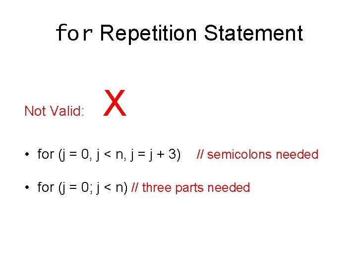 for Repetition Statement Not Valid: X • for (j = 0, j < n, for Repetition Statement Not Valid: X • for (j = 0, j < n,
