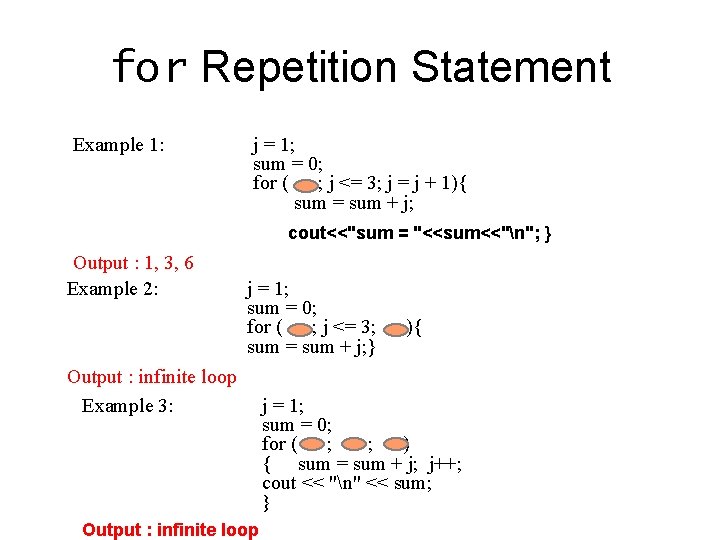 for Repetition Statement Example 1: j = 1; sum = 0; for ( ; for Repetition Statement Example 1: j = 1; sum = 0; for ( ;