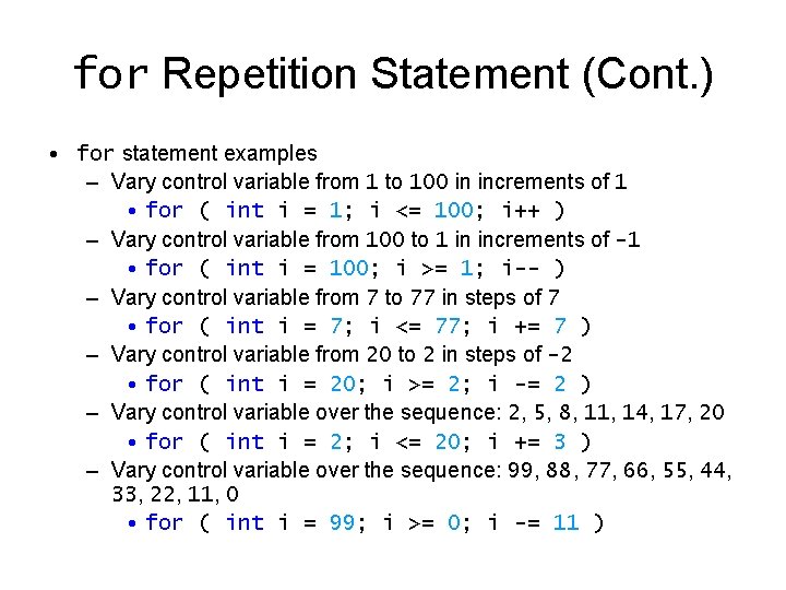 for Repetition Statement (Cont. ) • for statement examples – Vary control variable from for Repetition Statement (Cont. ) • for statement examples – Vary control variable from