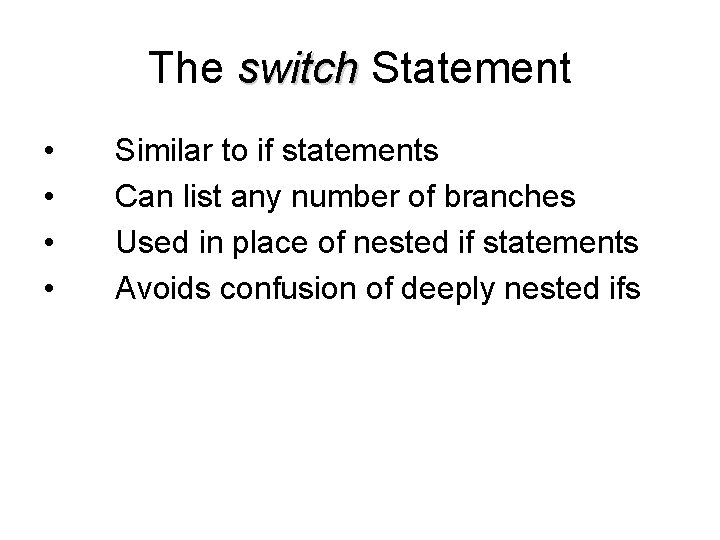 The switch Statement • • Similar to if statements Can list any number of The switch Statement • • Similar to if statements Can list any number of
