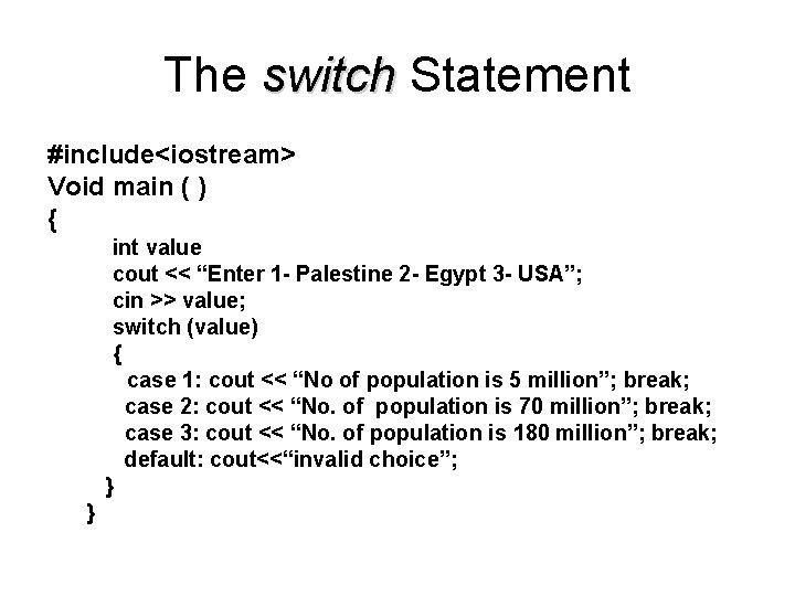 The switch Statement #include<iostream> Void main ( ) { int value cout << “Enter The switch Statement #include<iostream> Void main ( ) { int value cout << “Enter