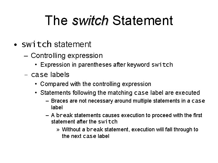 The switch Statement • switch statement – Controlling expression • Expression in parentheses after The switch Statement • switch statement – Controlling expression • Expression in parentheses after