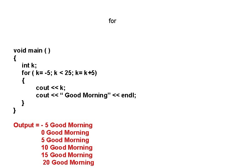 for void main ( ) { int k; for ( k= -5; k < for void main ( ) { int k; for ( k= -5; k <