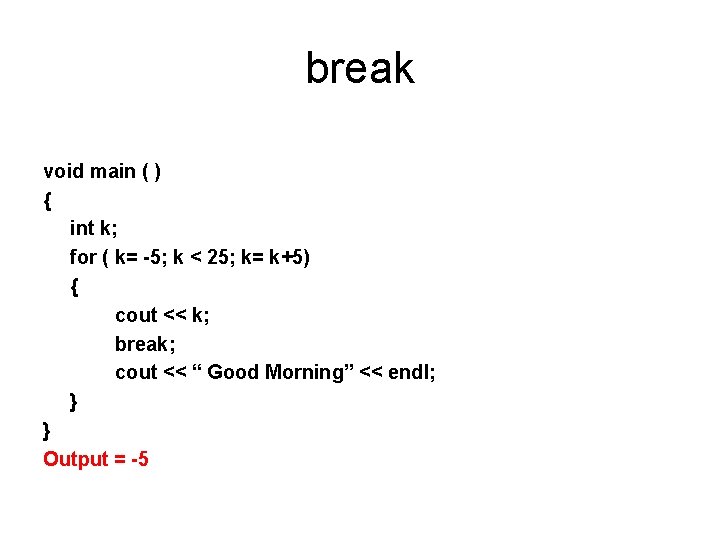 break void main ( ) { int k; for ( k= -5; k < break void main ( ) { int k; for ( k= -5; k <