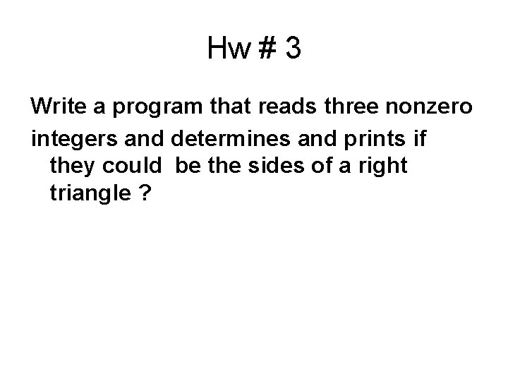 Hw # 3 Write a program that reads three nonzero integers and determines and Hw # 3 Write a program that reads three nonzero integers and determines and