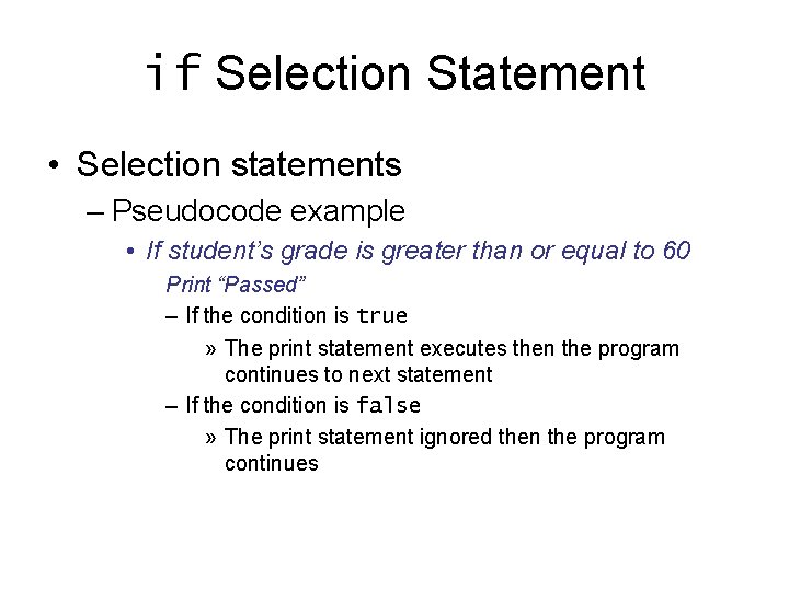 if Selection Statement • Selection statements – Pseudocode example • If student’s grade is if Selection Statement • Selection statements – Pseudocode example • If student’s grade is