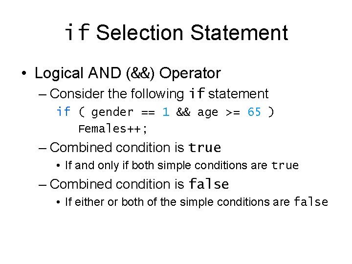 if Selection Statement • Logical AND (&&) Operator – Consider the following if statement if Selection Statement • Logical AND (&&) Operator – Consider the following if statement