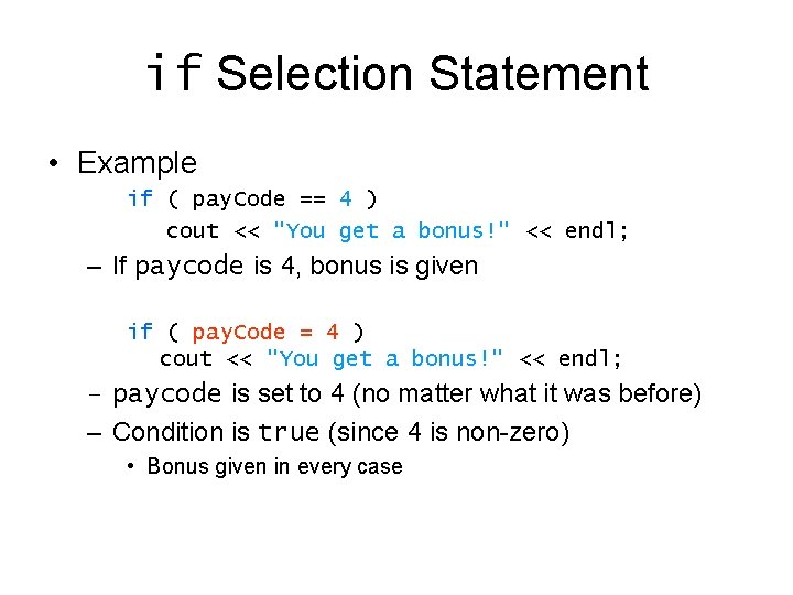 if Selection Statement • Example if ( pay. Code == 4 ) cout << if Selection Statement • Example if ( pay. Code == 4 ) cout <<