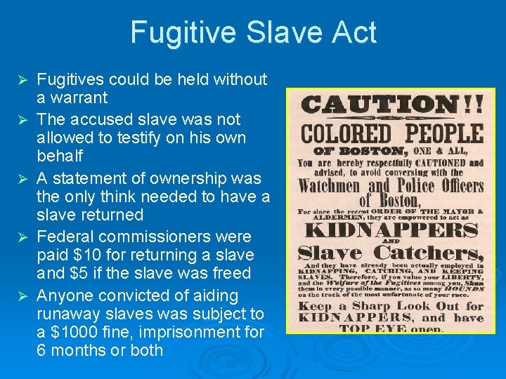 Fugitive Slave Act Ø Ø Ø Fugitives could be held without a warrant The