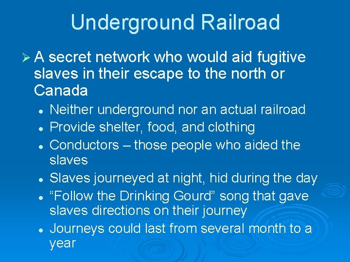 Underground Railroad Ø A secret network who would aid fugitive slaves in their escape Underground Railroad Ø A secret network who would aid fugitive slaves in their escape