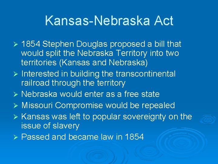 Kansas-Nebraska Act 1854 Stephen Douglas proposed a bill that would split the Nebraska Territory Kansas-Nebraska Act 1854 Stephen Douglas proposed a bill that would split the Nebraska Territory