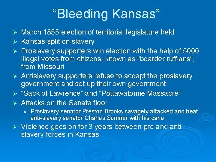 “Bleeding Kansas” Ø Ø Ø March 1855 election of territorial legislature held Kansas split “Bleeding Kansas” Ø Ø Ø March 1855 election of territorial legislature held Kansas split