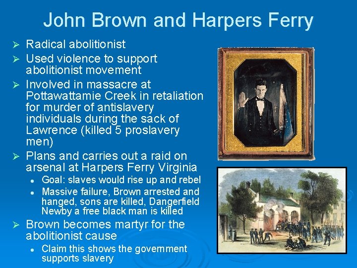 John Brown and Harpers Ferry Radical abolitionist Used violence to support abolitionist movement Ø
