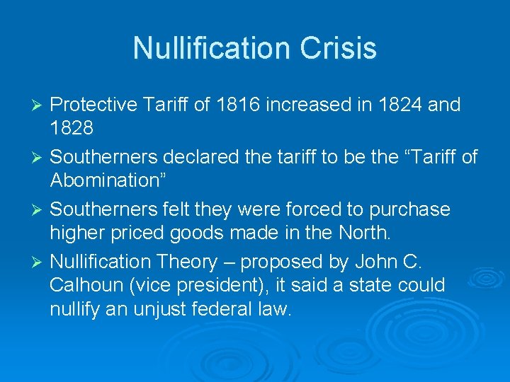 Nullification Crisis Protective Tariff of 1816 increased in 1824 and 1828 Ø Southerners declared Nullification Crisis Protective Tariff of 1816 increased in 1824 and 1828 Ø Southerners declared