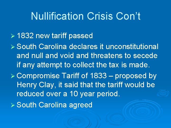 Nullification Crisis Con’t Ø 1832 new tariff passed Ø South Carolina declares it unconstitutional