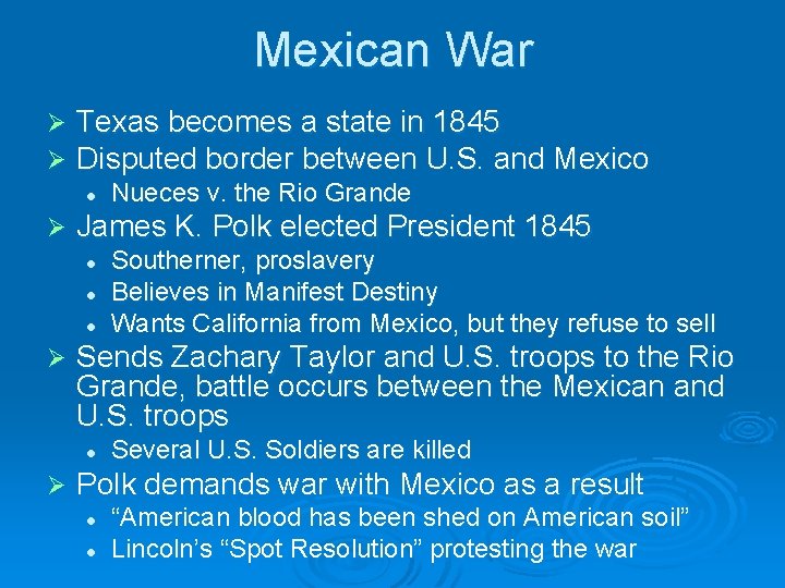 Mexican War Ø Ø Texas becomes a state in 1845 Disputed border between U. Mexican War Ø Ø Texas becomes a state in 1845 Disputed border between U.