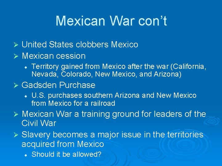 Mexican War con’t United States clobbers Mexico Ø Mexican cession Ø l Ø Territory