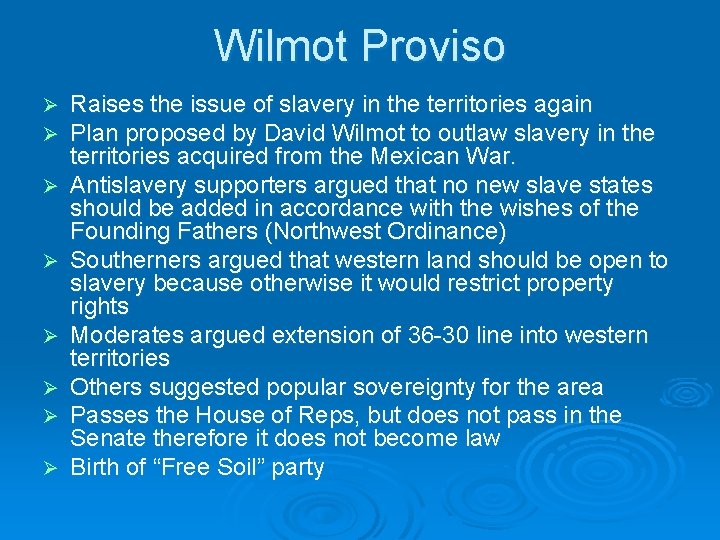 Wilmot Proviso Ø Ø Ø Ø Raises the issue of slavery in the territories