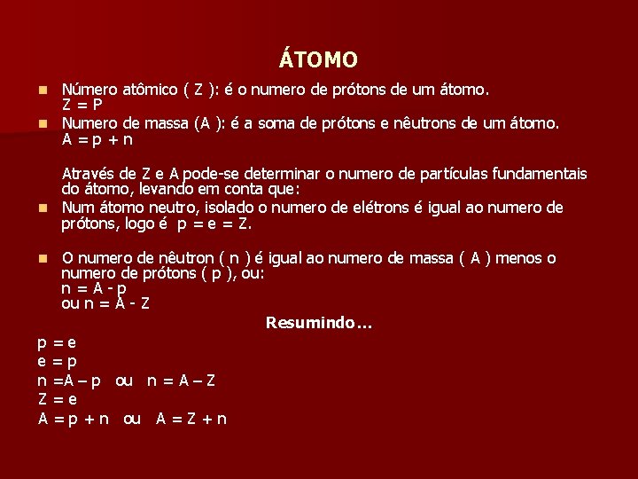 ÁTOMO Número atômico ( Z ): é o numero de prótons de um átomo.