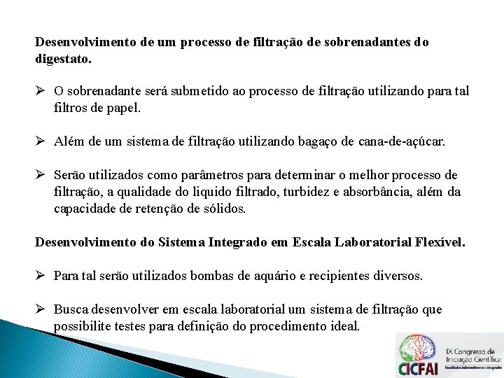 Desenvolvimento de um processo de filtração de sobrenadantes do digestato. Ø O sobrenadante será Desenvolvimento de um processo de filtração de sobrenadantes do digestato. Ø O sobrenadante será