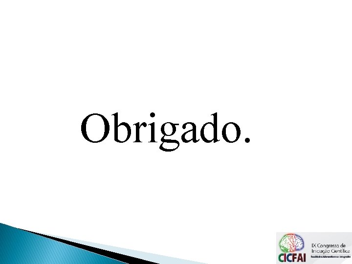Obrigado. Obrigado.
