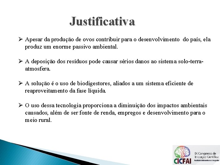 Justificativa Ø Apesar da produção de ovos contribuir para o desenvolvimento do país, ela Justificativa Ø Apesar da produção de ovos contribuir para o desenvolvimento do país, ela