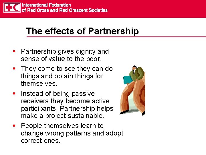 The effects of Partnership § Partnership gives dignity and sense of value to the The effects of Partnership § Partnership gives dignity and sense of value to the